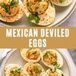 A collage with text overlay in the middle saying 'Mexican deviled eggs'. Top picture - close up of the eggs; bottom picture - the eggs in a plate.